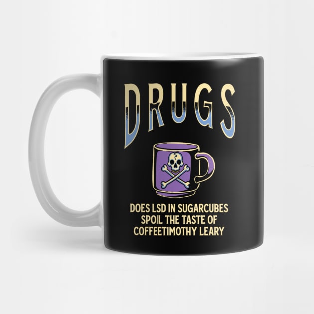 Drugs - Coffee Timothy Leary by margueritesauvages